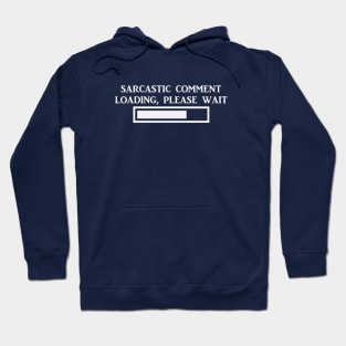 Sarcastic Comment Loading Hoodie